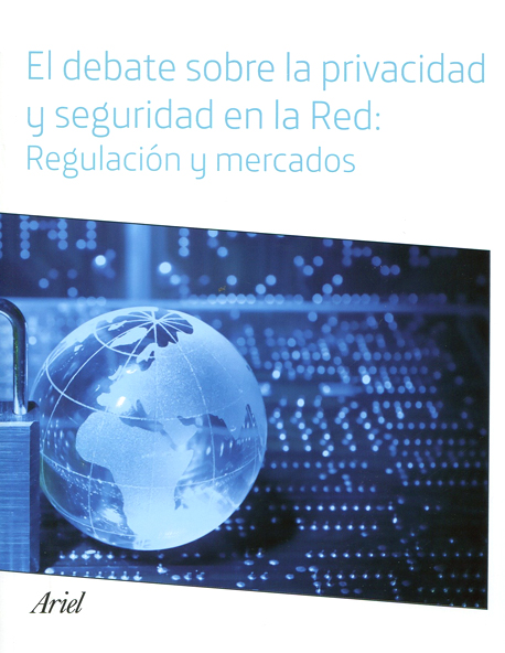 El debate sobre la privacidad y seguridad en la Red: Regulación y mercados